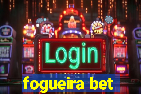 fogueira bet